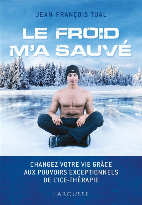Emprunter Le froid m'a sauvé. Changer votre vie grâce aux pouvoirs exceptionnels de l'Ice-thérapie livre