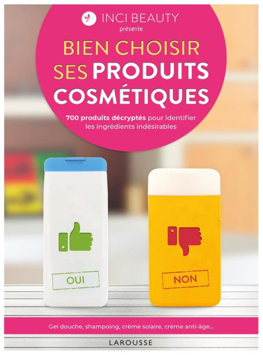 Emprunter Bien choisir ses produits cosmétiques. 700 produits décryptés pour identifier les ingrédients indési livre