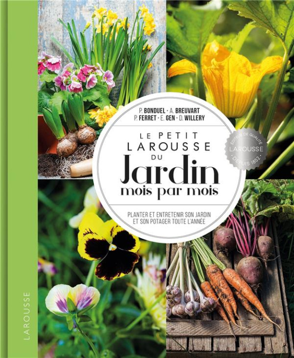 Emprunter Le petit Larousse du jardin mois par mois. Planter et entretenir son jardin et son potager toute l'a livre