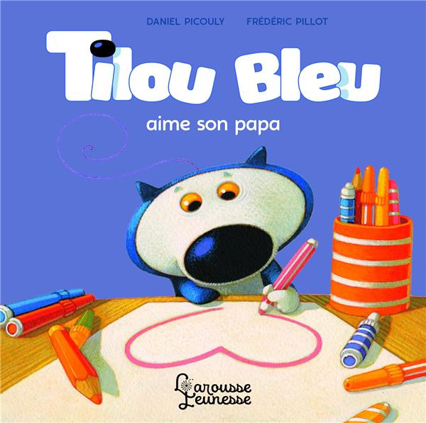 Emprunter Tilou bleu : Tilou bleu aime son papa livre