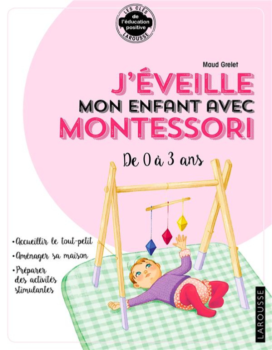 Emprunter J'éveille mon enfant avec Montessori. L'approche Montessori - Aménager sa maison - Préparer des acti livre