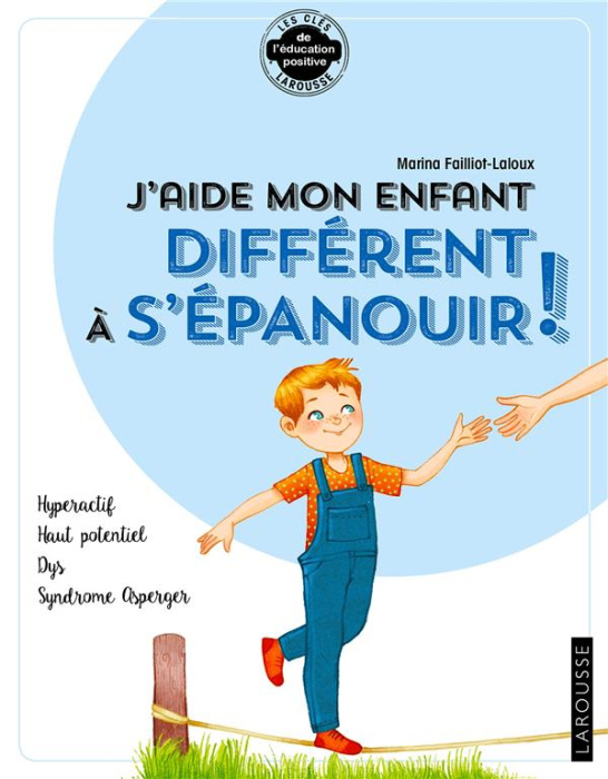 Emprunter J'aide mon enfant différent à s'épanouir ! Hyperactif, haut potentiel, Dys, syndrome Asperger livre