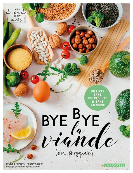 Emprunter Bye bye la viande (ou presque). Un livre sans culpabilité & sans pression livre
