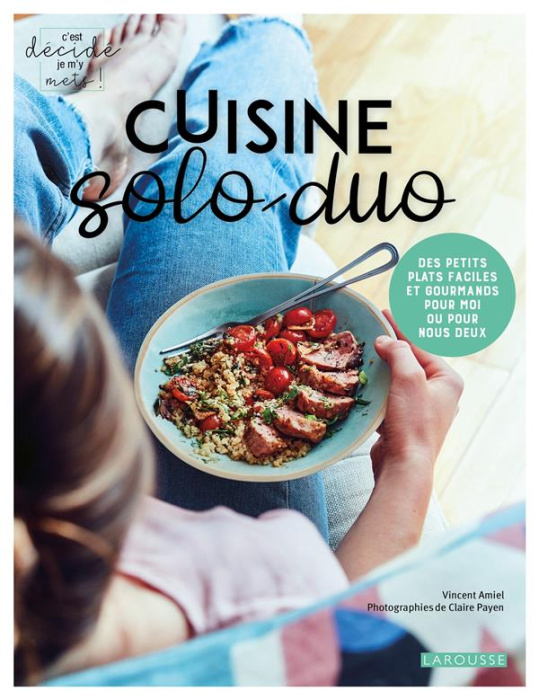 Emprunter Cuisine solo-duo. Des petits plats faciles et gourmands pour moi ou pour deux livre