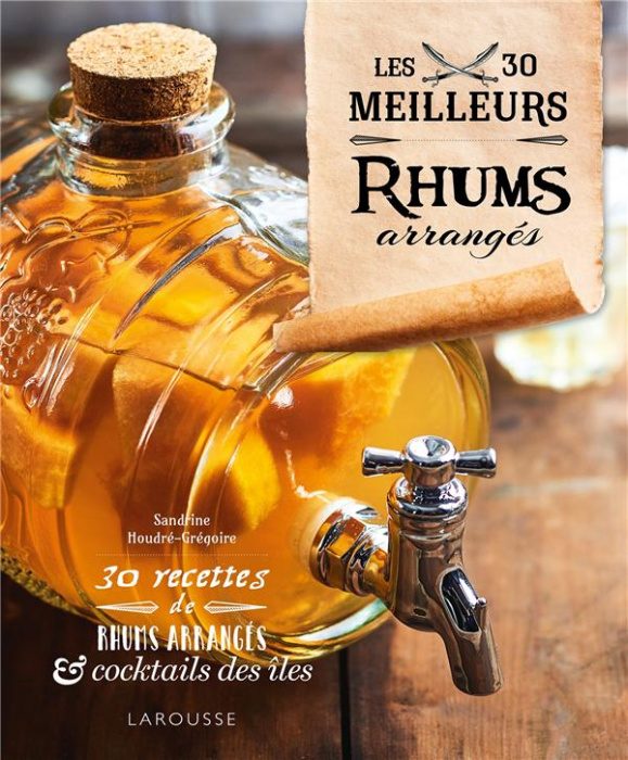 Emprunter Les 30 meilleurs rhums arrangés livre