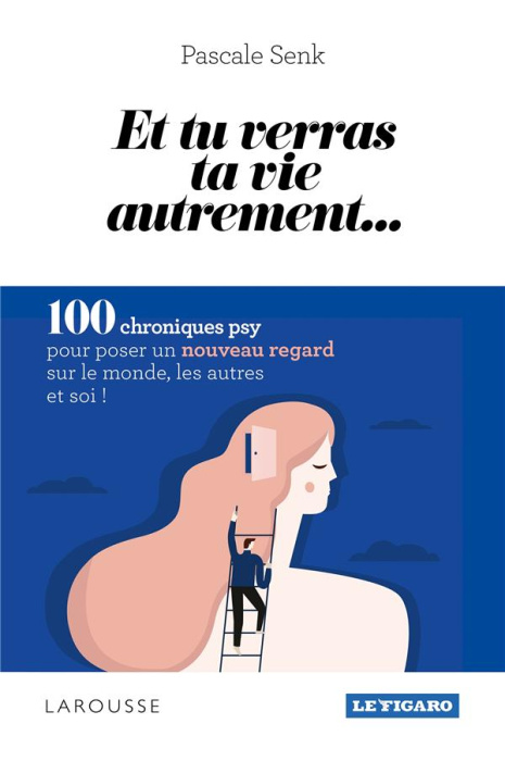 Emprunter Et tu verras ta vie autrement... 100 chroniques psy pour poser un nouveau regard sur le monde, les a livre
