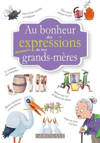 Emprunter Au bonheur des expressions surannées de nos grands-mères livre
