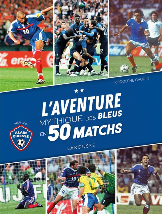 Emprunter L'aventure mythique des Bleus en 50 matchs livre