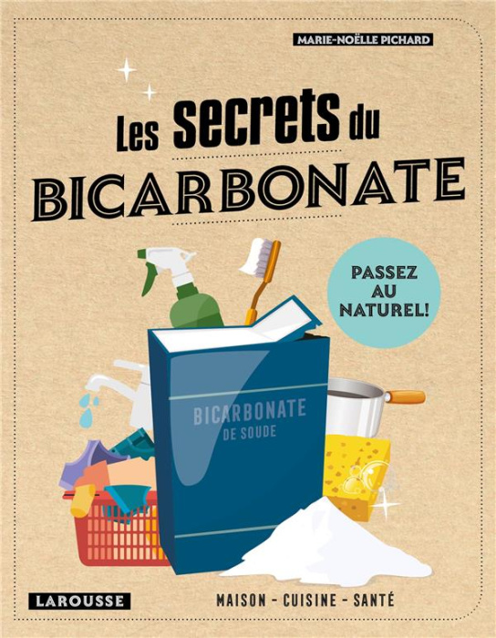 Emprunter Les secrets du bicarbonate. Cuisine, santé, maison livre