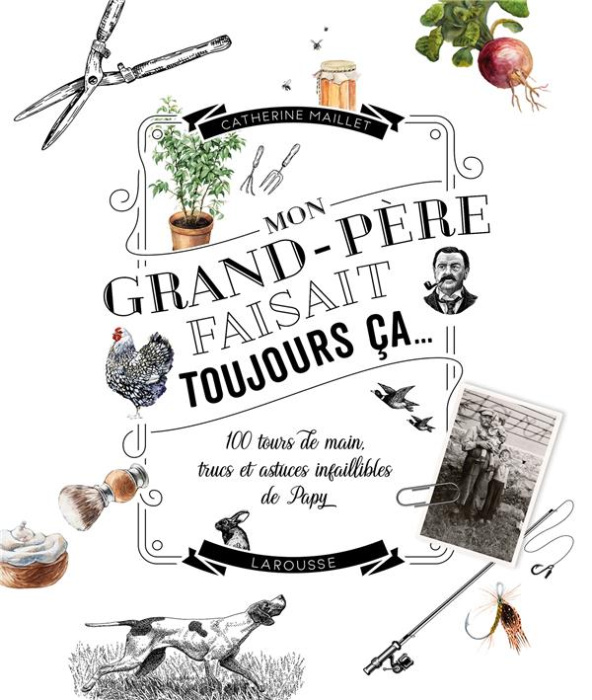 Emprunter Mon grand-père faisait toujours ça... 100 tours de main, trucs et astuces infaillibles de Papy livre