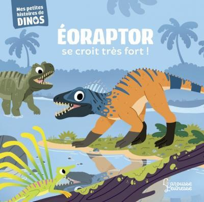 Emprunter Eoraptor se croit très fort ! livre