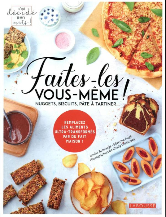 Emprunter Faites-les vous-même ! Nuggets, biscuits, pâte à tartiner... livre