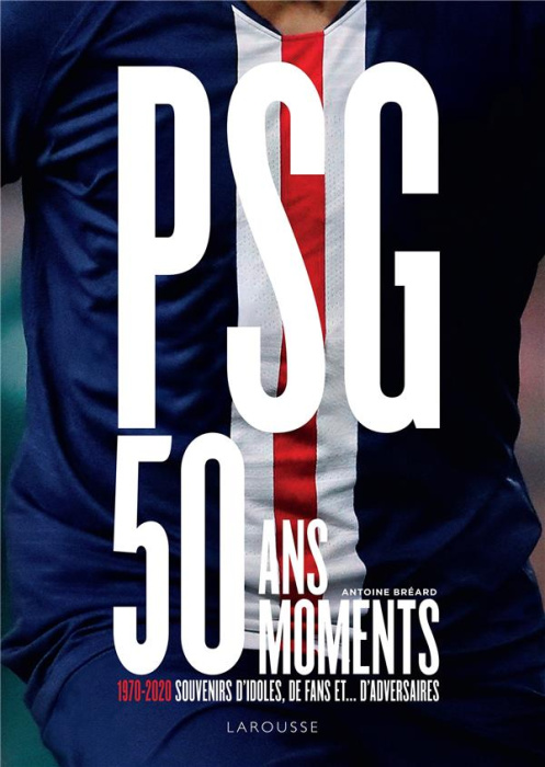 Emprunter PSG, 50 ans, 50 moments. 1970-2020 Souvenirs d'idoles, de fans et... d'adversaires livre