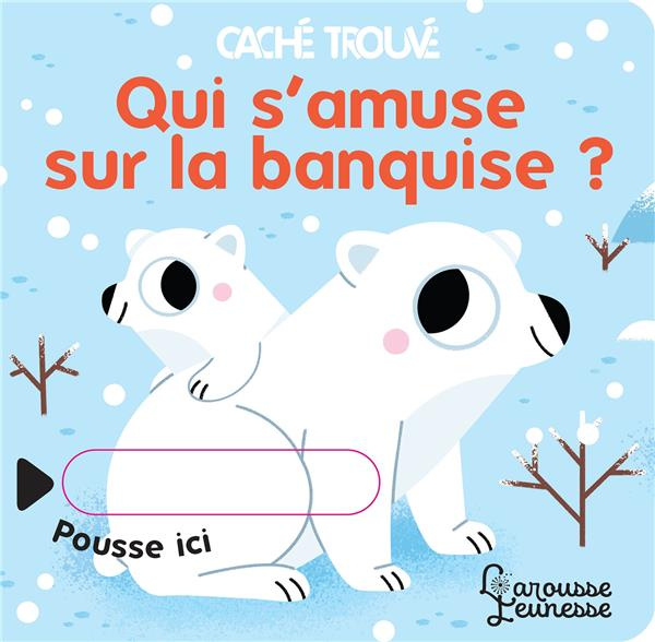 Emprunter Qui s'amuse sur la banquise ? livre