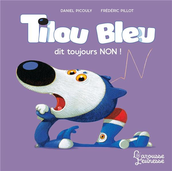 Emprunter Tilou bleu : Tilou bleu dit toujours non ! livre