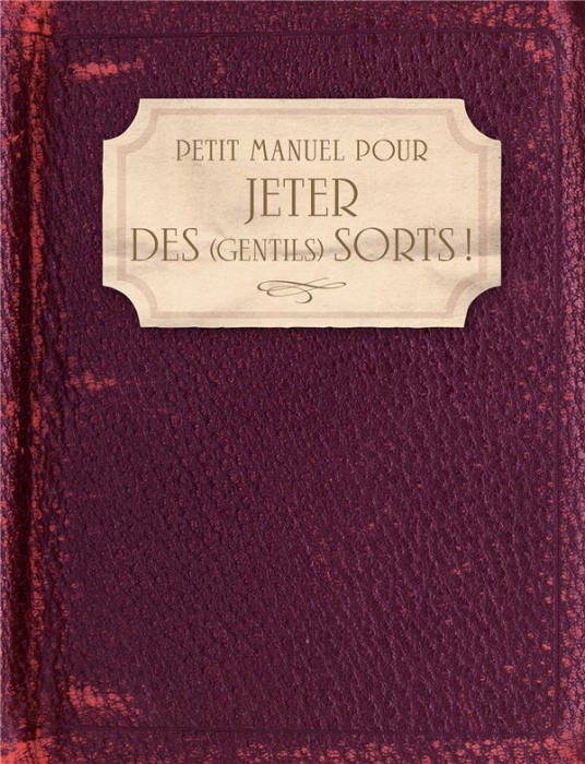 Emprunter Petit manuel pour jeter des (gentils) sorts ! livre