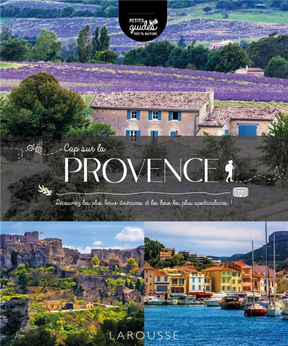 Emprunter Cap sur la Provence. Découvrez les plus beaux itinéraires et les lieux les plus spectaculaires ! livre