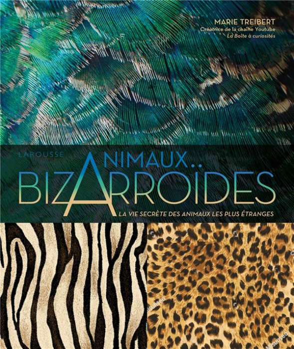 Emprunter Animaux bizarroïdes. La vie secrète des animaux les plus étranges livre