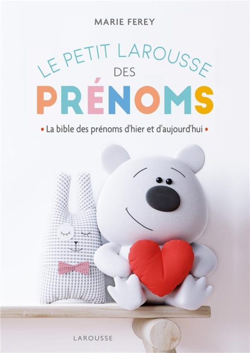 Emprunter Le Petit Larousse des prénoms. La bible des prénoms d'hier et d'aujourd'hui livre