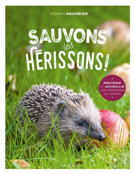 Emprunter Sauvons les hérissons ! Protéger et accueillir les hérisson au jardin livre