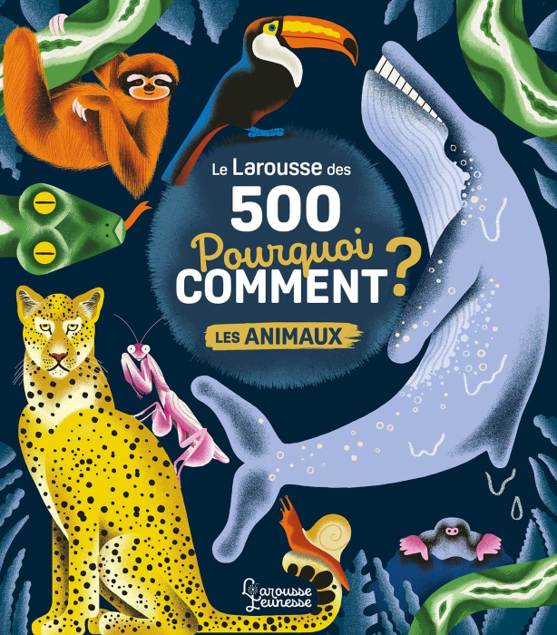 Emprunter Le Larousse des 500 pourquoi comment ? Les animaux livre