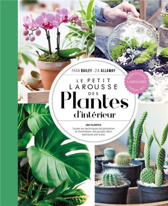 Emprunter Le Petit Larousse des plantes d'intérieur. 180 plantes - Toutes les techniques de plantation et d'en livre