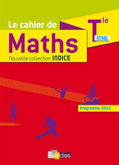 Emprunter Mathématiques Tle STMG Indice. Cahier de l'élève, Edition 2017 livre