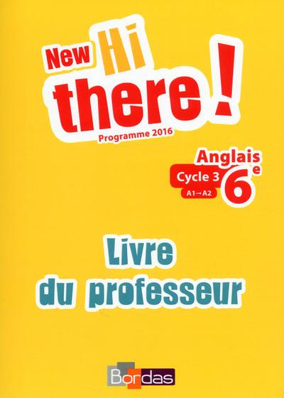 Emprunter Anglais 6e A1-A2 New Hi there! Livre du professeur, Edition 2017 livre