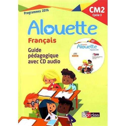 Emprunter Français CM2 Alouette. Guide pédagogique, Edition 2018, avec 1 CD audio livre