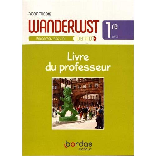 Emprunter Allemand 1re A2/B1 Wanderlust. Livre du professeur, Edition 2019 livre