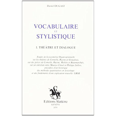 Emprunter VOCABULAIRE ET STYLISTIQUE. I : THEATRE ET DIALOGUE. ETUDES DE LEXICOMETRIE ORGANISATIONNELLE SUR L livre