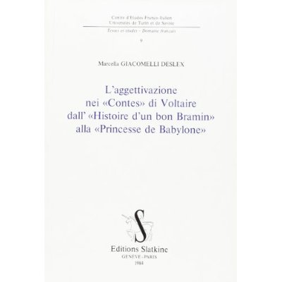 Emprunter L'AGGETTIVAZIONE NEI CONTES DI VOLTAIRE, DALL' HISTOIRE D'UN BON BRAMIN ALLA PRINCESSE DE BABY livre