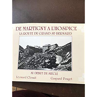 Emprunter DE MARTIGNY A L'HOSPICE : LA ROUTE DU GRAND-SAINT-BERNARD. livre