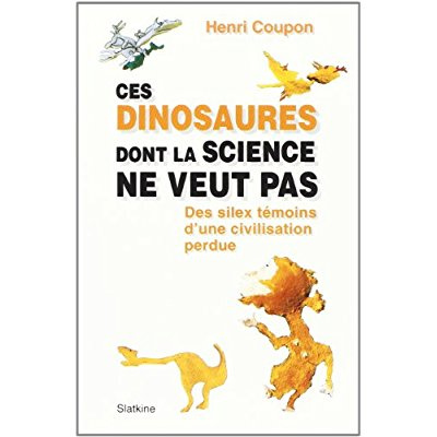 Emprunter CES DINOSAURES DONT LA SCIENCE NE VEUT PAS. DES SILEX D'UNE CIVILISATION PERDUE livre