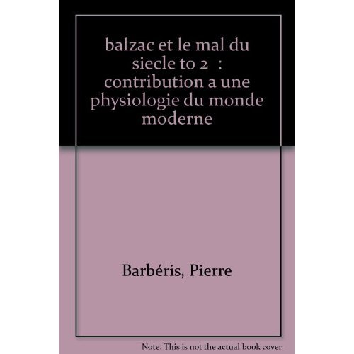 Emprunter BALZAC ET LE MAL DU SIECLE. CONTRIBUTION A UNE PHYSIOLOGIE DU MONDE MODERNE. TI. 1799-1829. livre