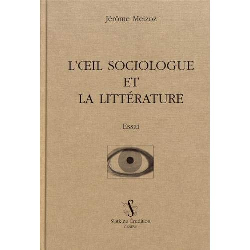 Emprunter OEIL SOCIOLOGUE ET LA LITTERATURE (L'). ESSAI. livre