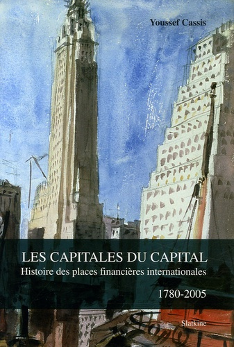 Emprunter CAPITALES DU CAPITAL. HISTOIRE DES PLACES FINANCIERES INTERNATIONALES 1780-2005 livre