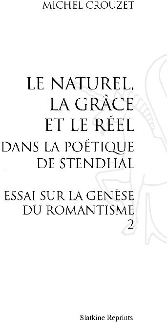 Emprunter LE NATUREL, LA GRACE ET LE REEL DANS LA POETIQUE DE STENDHAL. ESSAI SUR LA GENESE DU ROMANTISME 2 livre