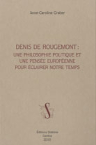 Emprunter DENIS DE ROUGEMONT : UNE PHILOSOPHIE POLITIQUE ET UNE PENSEE EUROPEENNE livre
