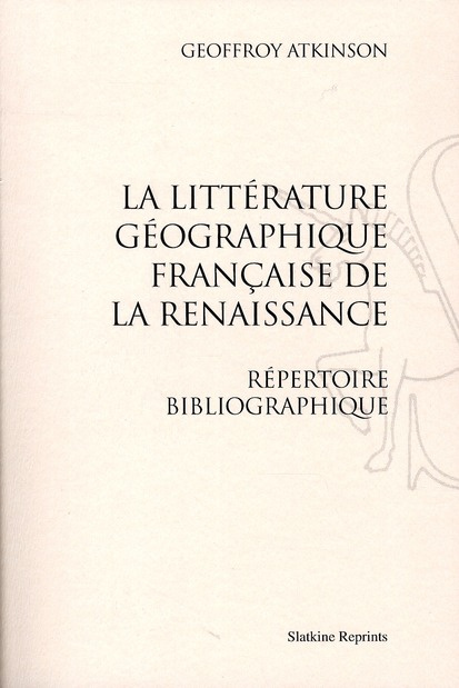 Emprunter LA LITTERATURE GEOGRAPHIQUE FRANCAISE DE LA RENAISSANCE. (1927 ET 1936) livre
