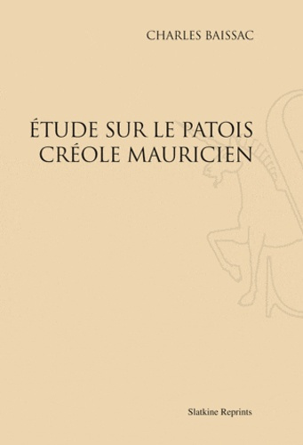 Emprunter ETUDE SUR LE PATOIS CREOLE MAURICIEN. (1922) livre