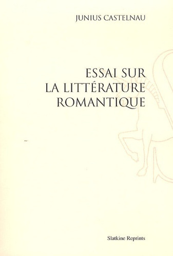 Emprunter ESSAI SUR LA LITTERATURE ROMANTIQUE (1825) livre