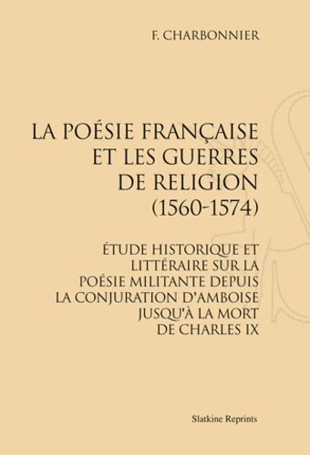 Emprunter LA POESIE FRANCAISE ET LES GUERRES DE RELIGION (1560-1574). livre