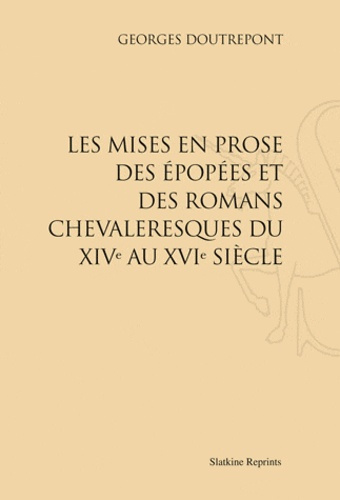 Emprunter LES MISES EN PROSE DES EPOPEES ET DES ROMANS CHEVALERESQUES DU XIVE AU XVIE SIECLE. (1939). livre