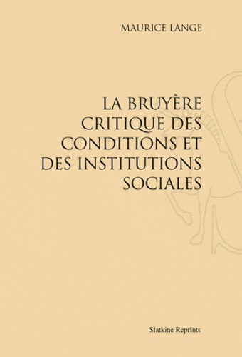 Emprunter LA BRUYERE CRITIQUE DES CONDITIONS ET DES INSTITUTIONS SOCIALES (1909) livre