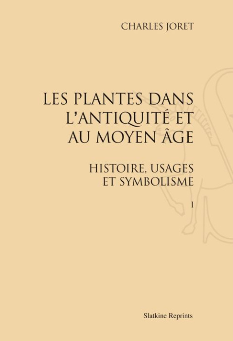 Emprunter LES PLANTES DANS L'ANTIQUITE ET AU MOYEN AGE. HISTOIRE, USAGES ET SYMBOLISME. 2 VOLS. (1897-1904) livre