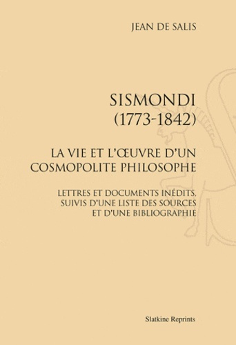 Emprunter SISMONDI (1773-1842). LA VIE ET L'OEUVRE D'UN COSMOPOLITE PHILOSOPHE livre