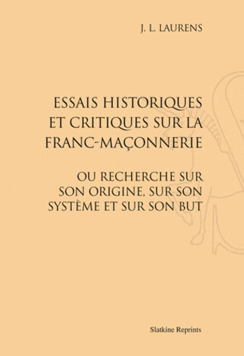 Emprunter ESSAIS HISTORIQUES ET CRITIQUES SUR LA FRANC-MACONNERIE (1806) livre