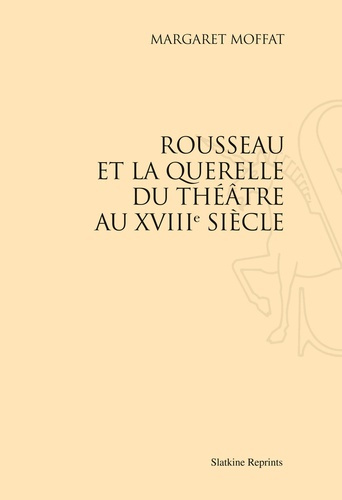 Emprunter ROUSSEAU OU LA QUERELLE DU THEATRE AU XVIIIE SIECLE. (1930). livre
