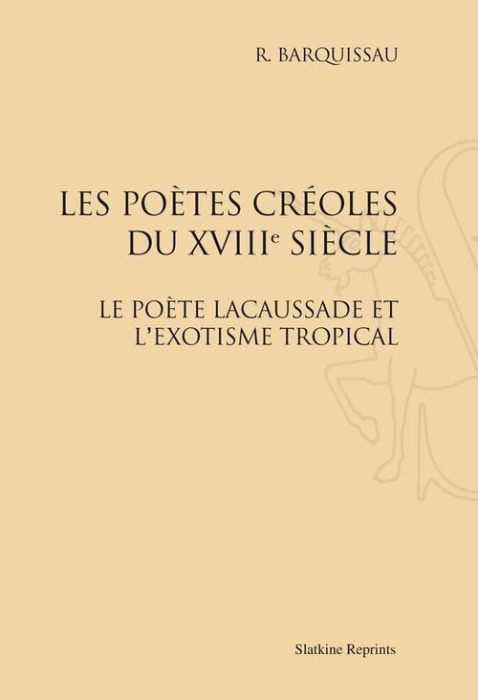 Emprunter LES POETES CREOLES DU XVIIIE SIECLE. LE POETE LACAUSSADE ET L'EXOTISME TROPICAL. (1949-1952) livre